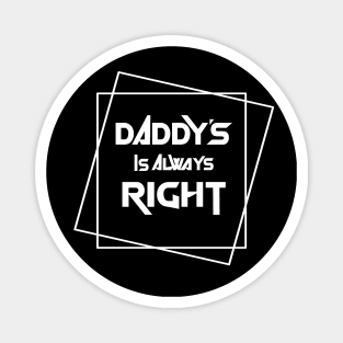 Daddy is always right Magnet